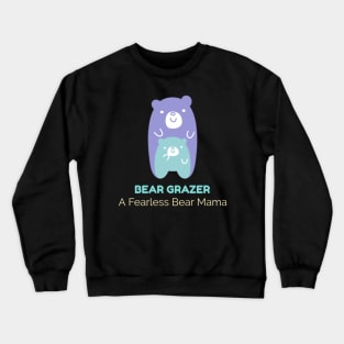 Bear Grazer A Fearless Bear Mama Crewneck Sweatshirt